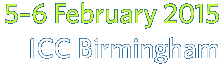 5–6 February 2015 ICC Birmingham